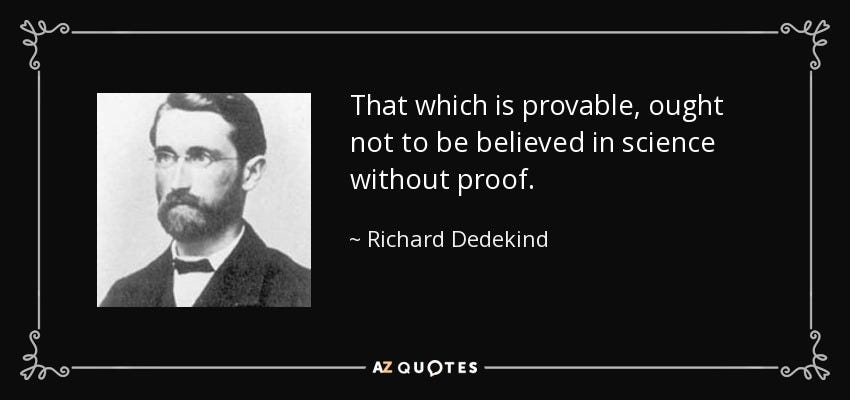 Portrait of Richard Dedekind with his quote: "That which is provable, ought not to be believed in science without proof."